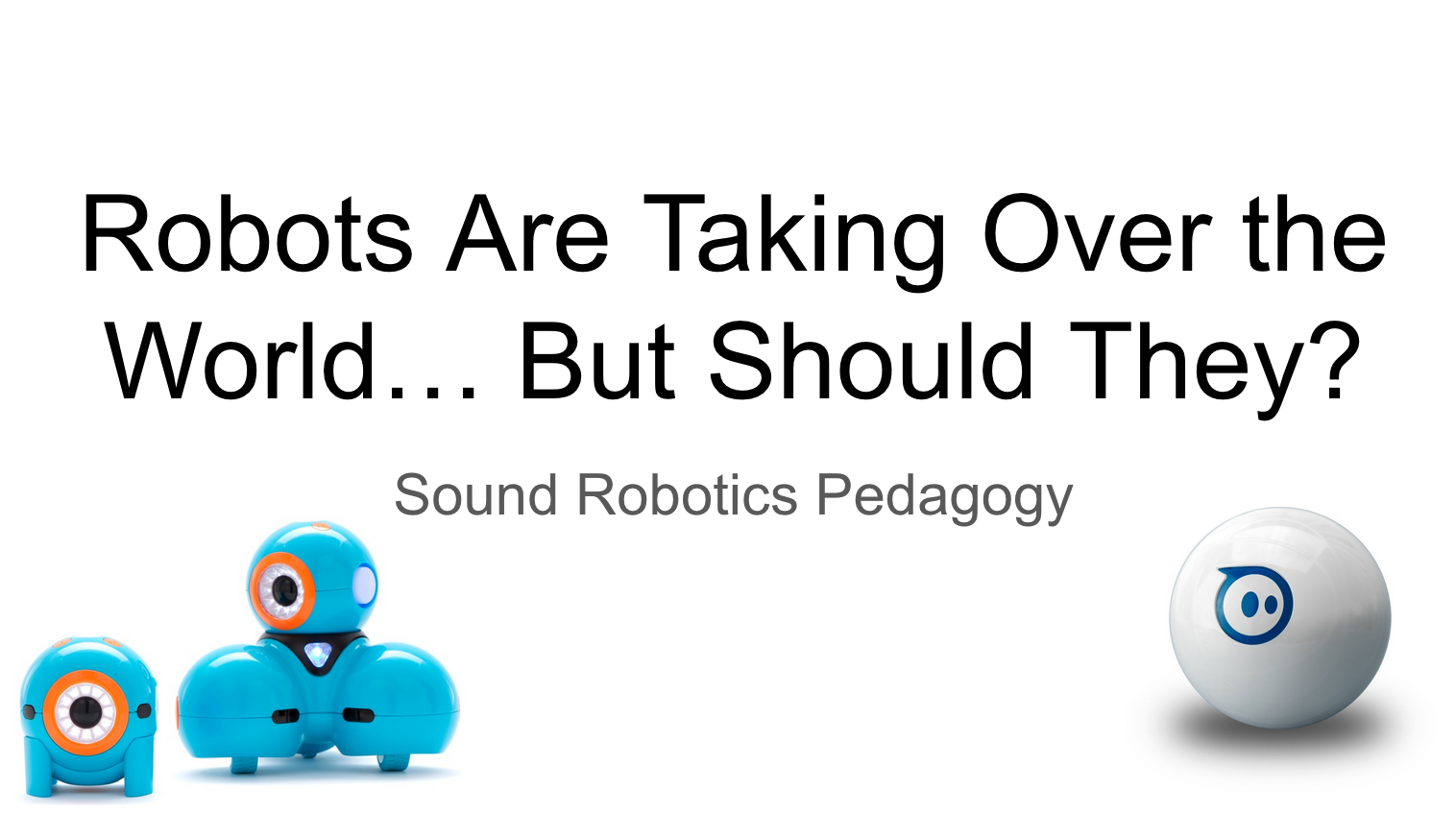 title slide from presentation with Sphero and Dash robots